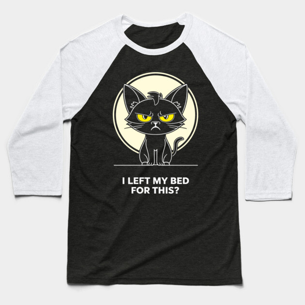 I Left My Bed For This Annoyed Introvert Baseball T-Shirt by Anticorporati