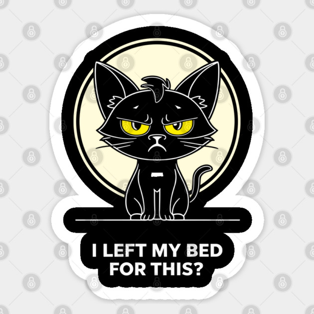 I Left My Bed For This Annoyed Introvert Sticker by Anticorporati