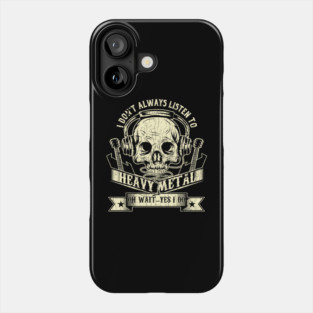 Vintage I Dont Always Listen To Heavy Metal Oh Wait Yes I Do Hard Rock Music Lovers Blues Funk Band Gift Phone Case