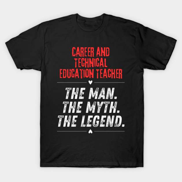 Career and Technical Education Teacher T-Shirt by BlackMeme94