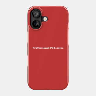 Professional Podcaster Phone Case