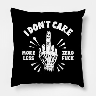 I DON'T CARE Pillow