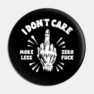 I DON'T CARE Pin
