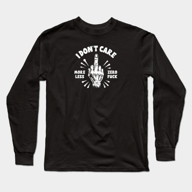 I DON'T CARE Long Sleeve T-Shirt by artslaves