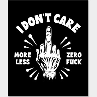 I DON'T CARE Posters and Art