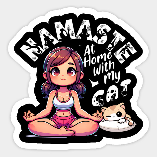 Namaste At Home With My Cat T-Shirt: Pretty Woman and Sleepy Cat - Cozy Home Tee Sticker by Designed By Marty