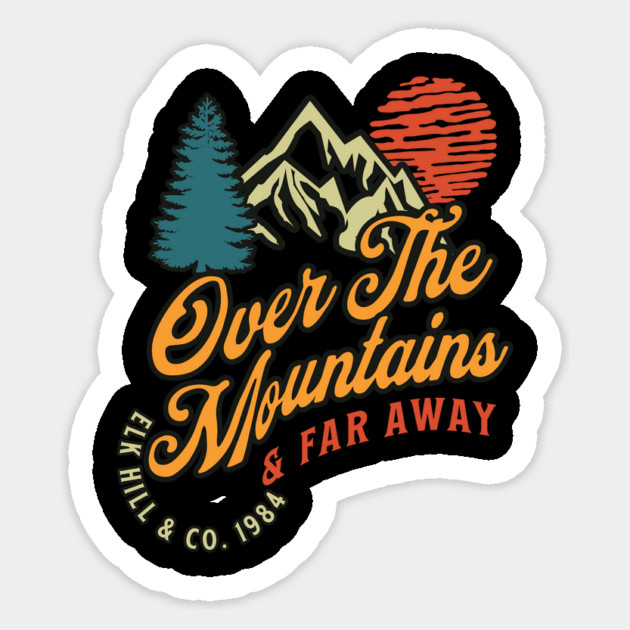 Over the Mountains and Far Away T-Shirt: Classic Camping Design - Nature Lover Tee Sticker by Designed By Marty