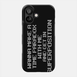 Wanna Make A Time Paradox With Me Phone Case