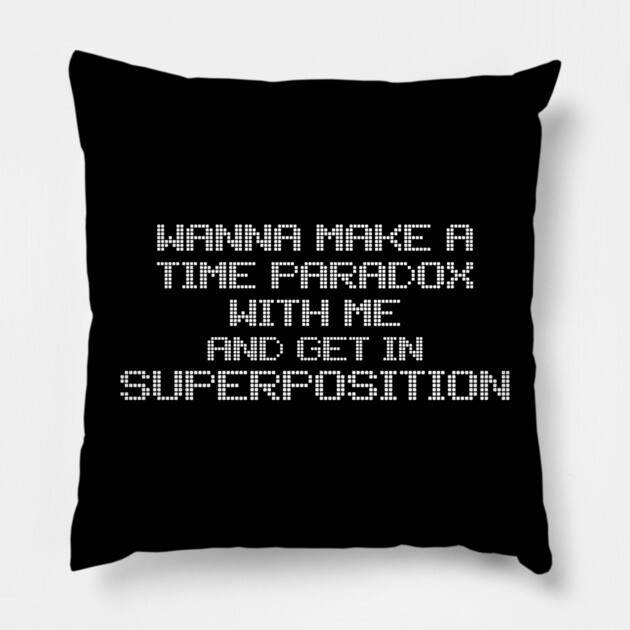 Wanna Make A Time Paradox With Me Pillow by Grave Digs