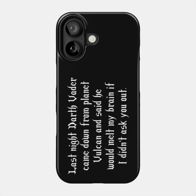 He Said He'd Melt My Brain If I Didn't Ask You Out Phone Case by Grave Digs
