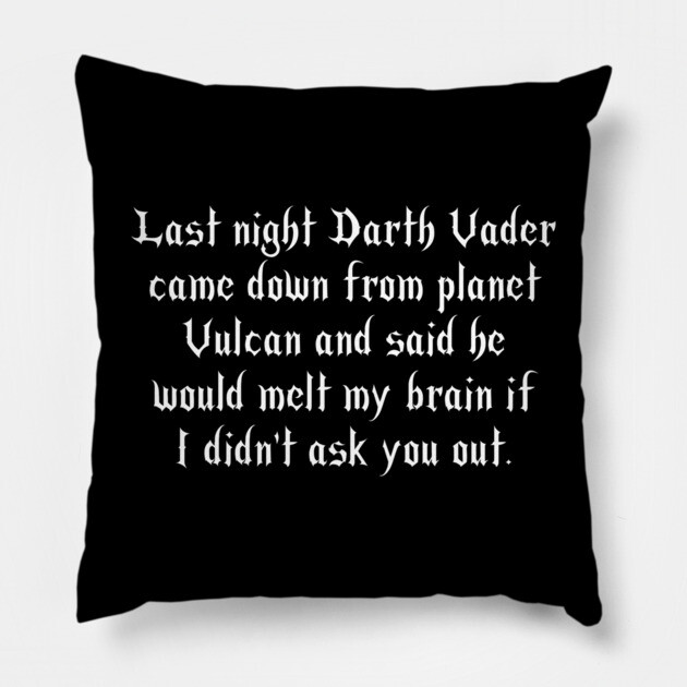 He Said He'd Melt My Brain If I Didn't Ask You Out Pillow by Grave Digs