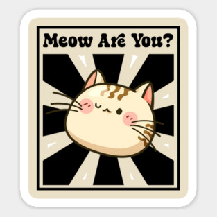Meow Are You? Sticker
