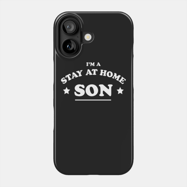 Stay At Home Son T-Shirt Phone Case by dumbshirts