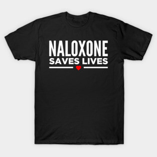 Naloxone Saves Lives T-Shirt