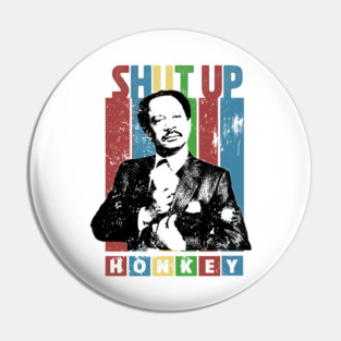 Shut-Up-Honky Pin