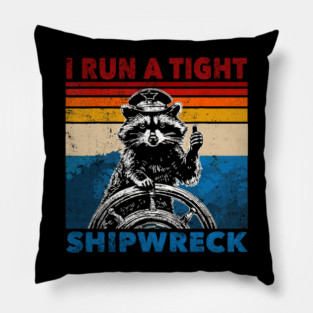 I Run A Tight Shipwreck Womens Funny Raccoon Pillow