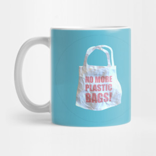 No More Plastic Bags! Mug