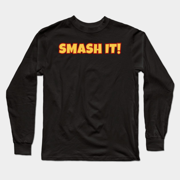 Smash It! Long Sleeve T-Shirt by Timeless Chaos