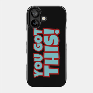 You Got This Phone Case