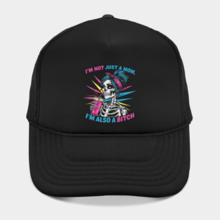 I'm Not Just A Mom I'm Also A Bitch Skull Gift For Women Mother day Hat