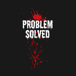 Blood Stain Problem Solved Halloween T-Shirt