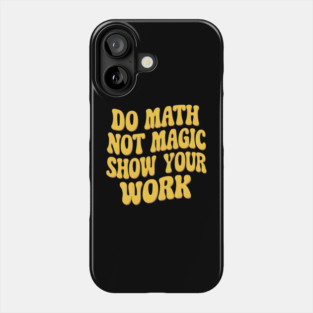 Show Your Work! - Math Magic Phone Case