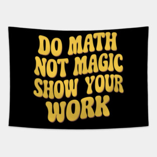 Show Your Work! - Math Magic Tapestry