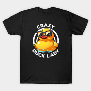 Crazy duck lady Duckie I Love Ducks Lovers Funny Rubber Duck T-Shirt