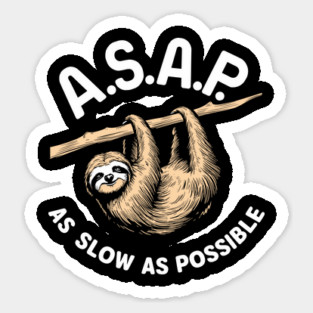 ASAP Sloth Funny Procrastinating As Slow As Possible Sticker