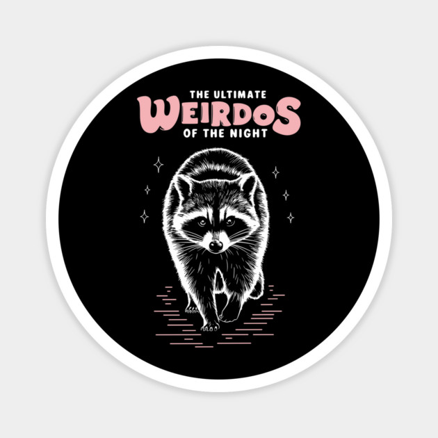 Ultimate Night Weirdo Raccoon Humor Meme Magnet by Anticorporati