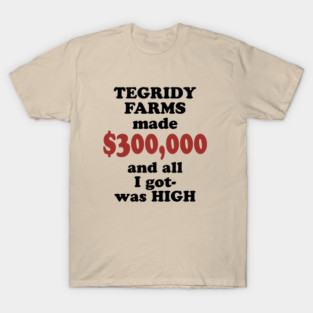 Tegridy Farms made 300 T-Shirt