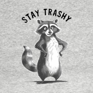 Funny Raccoon Stay Trashy  Meme T-Shirt