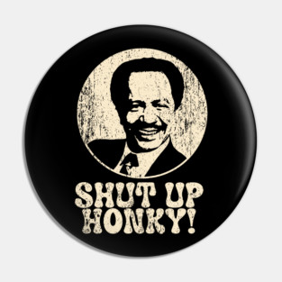 Shut Up Honky! Pin