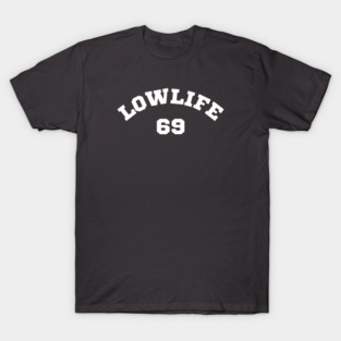 Low Life 69 T-Shirt