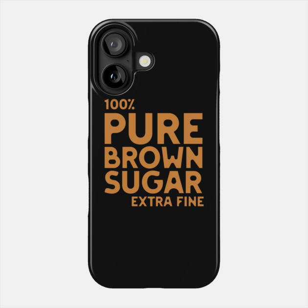 Pure Brown Sugar - Extra Fine Phone Case by UrbanLifeApparel