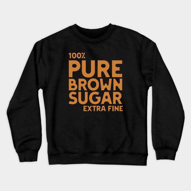 Pure Brown Sugar - Extra Fine Crewneck Sweatshirt by UrbanLifeApparel