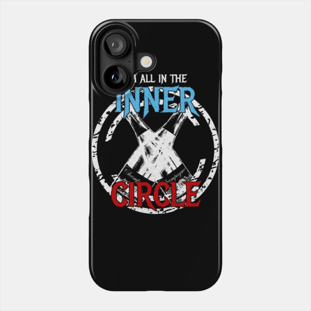 I'm All In The Inner Circle Phone Case by belownormal