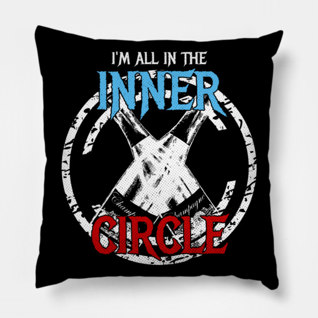 I'm All In The Inner Circle Pillow by belownormal