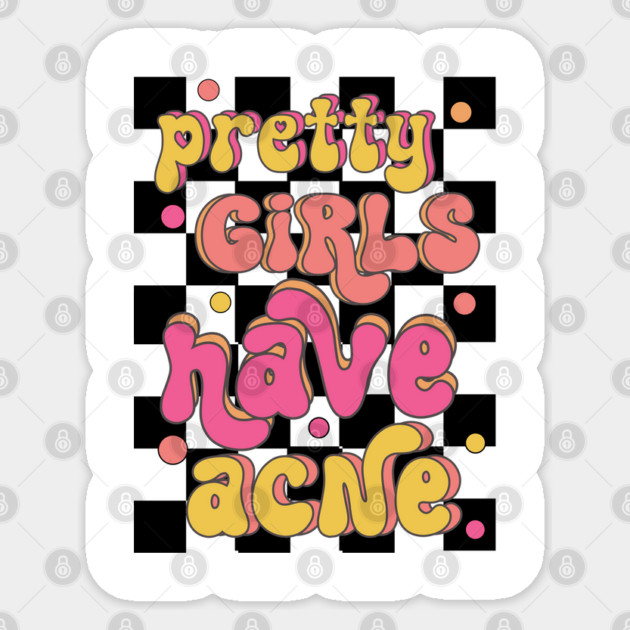 Pretty Girls Have Acne Sticker by TurnEffect