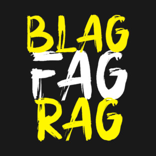 Blag Fag Rag T-Shirt