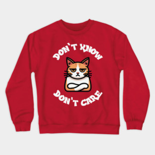 Dont Know Dont Care Crewneck Sweatshirt
