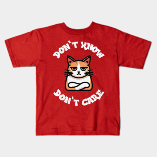 Dont Know Dont Care Kids T-Shirt