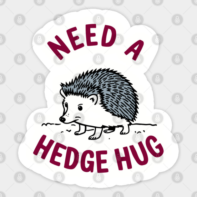 Need a Hedge Hug Cute Hedgehog Animal Pun Sticker by Anticorporati