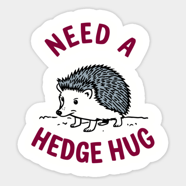Need a Hedge Hug Cute Hedgehog Animal Pun Magnet by Anticorporati