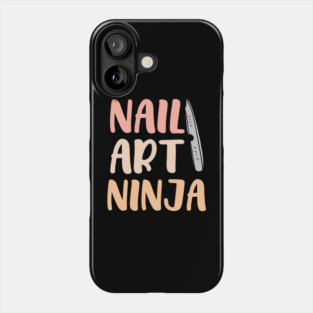 Nail Art Ninja - Funny Nail Tech Phone Case