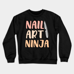 Nail Art Ninja - Funny Nail Tech Crewneck Sweatshirt
