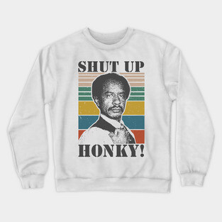Shut Up Honky! - The Jeffersons Retro Crewneck Sweatshirt