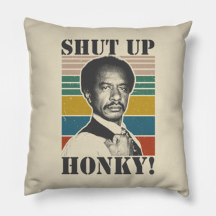 Shut Up Honky! - The Jeffersons Retro Pillow