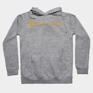 Let It Be Yellow Script Quote Hoodie