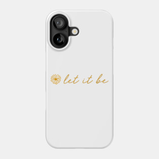 Let It Be Yellow Script Quote Phone Case